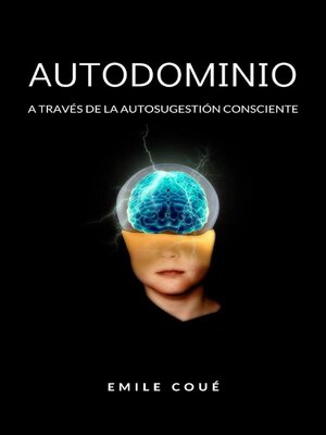 cover image of Autodominio a través de la autosugestión consciente  (traducido)